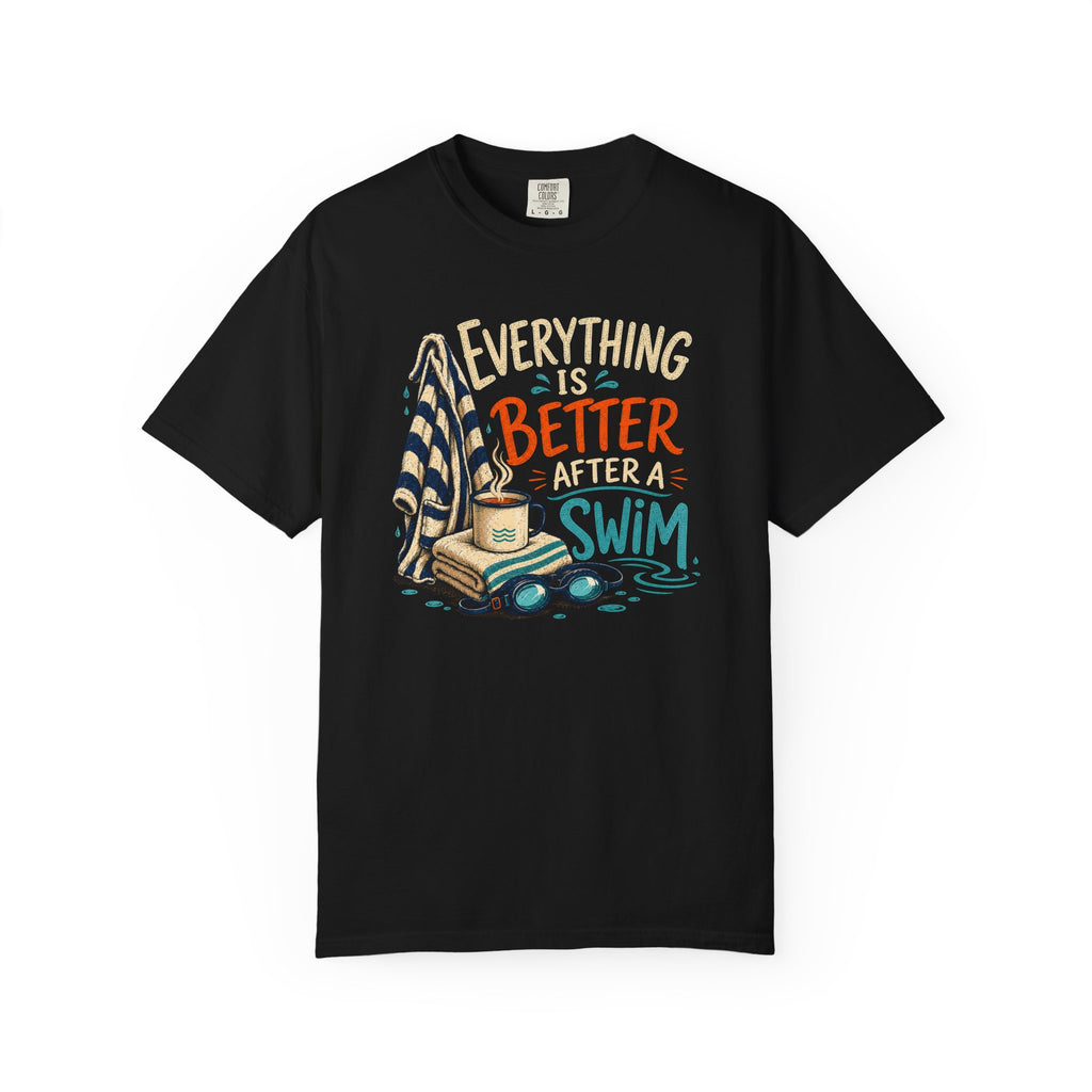 Everything is Better After a Swim T-shirt