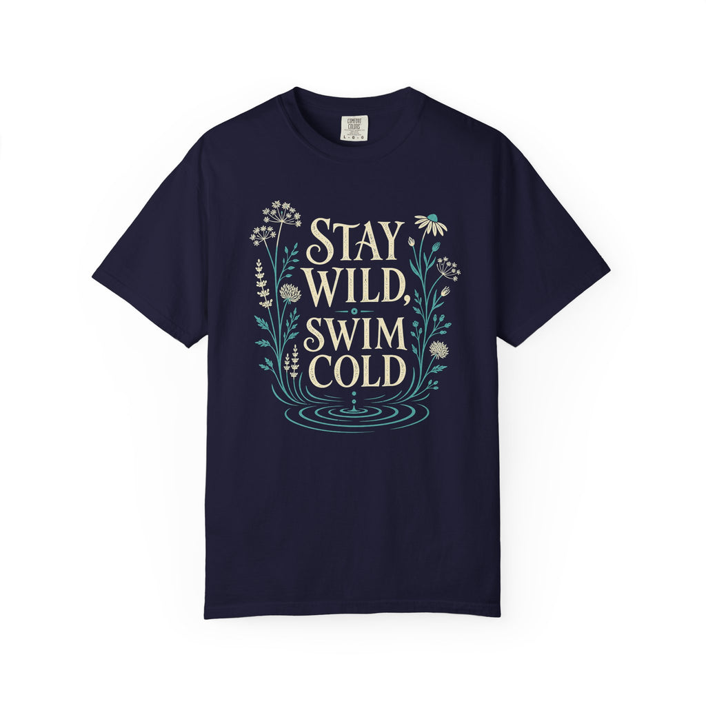 Stay Wild Swim Cold T-shirt