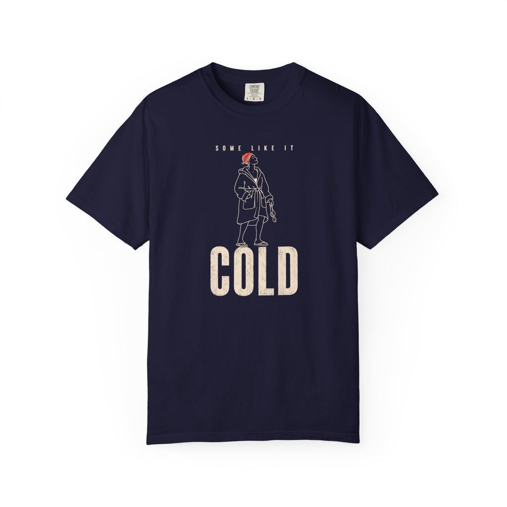 Some Like It Cold T-shirt