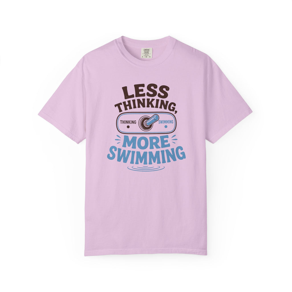 Less Thinking More Swimming T-shirt