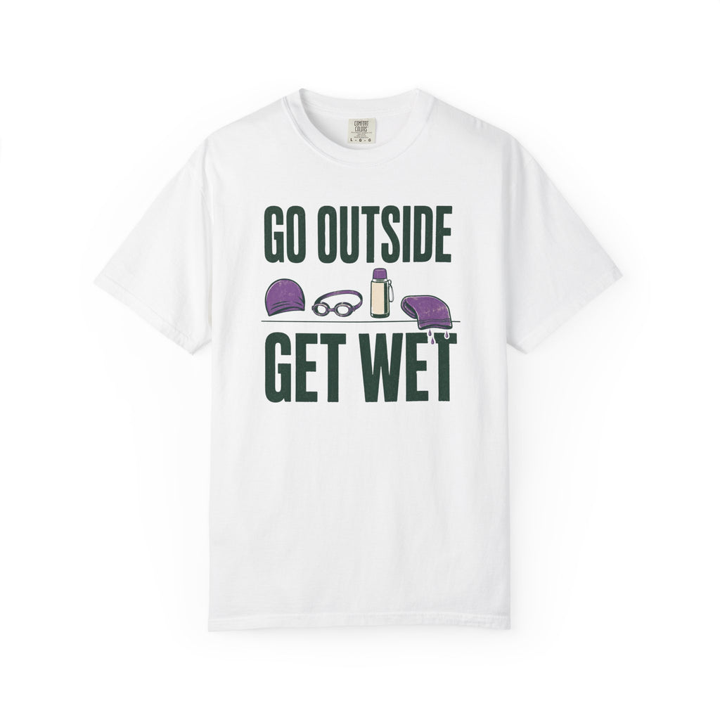 Go Outside Get Wet T-shirt