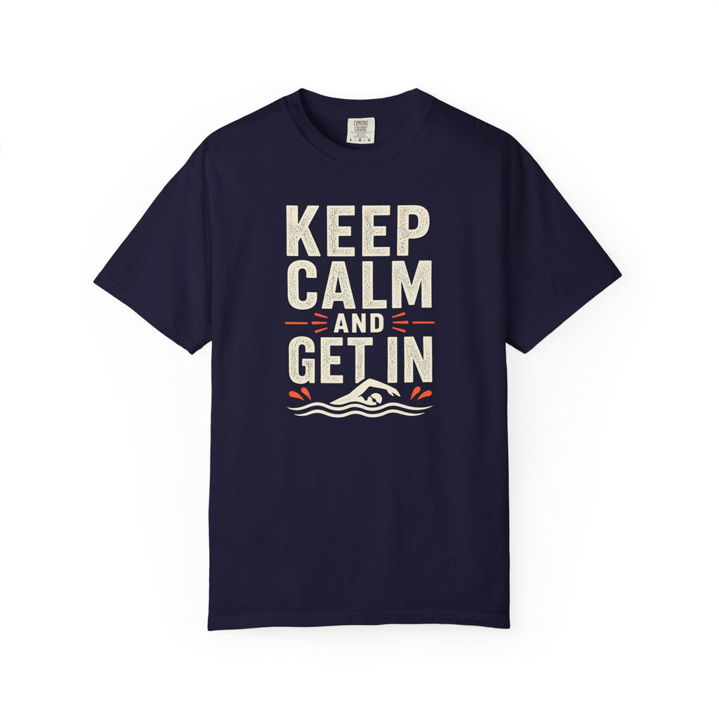 Keep Calm and Get In T-shirt