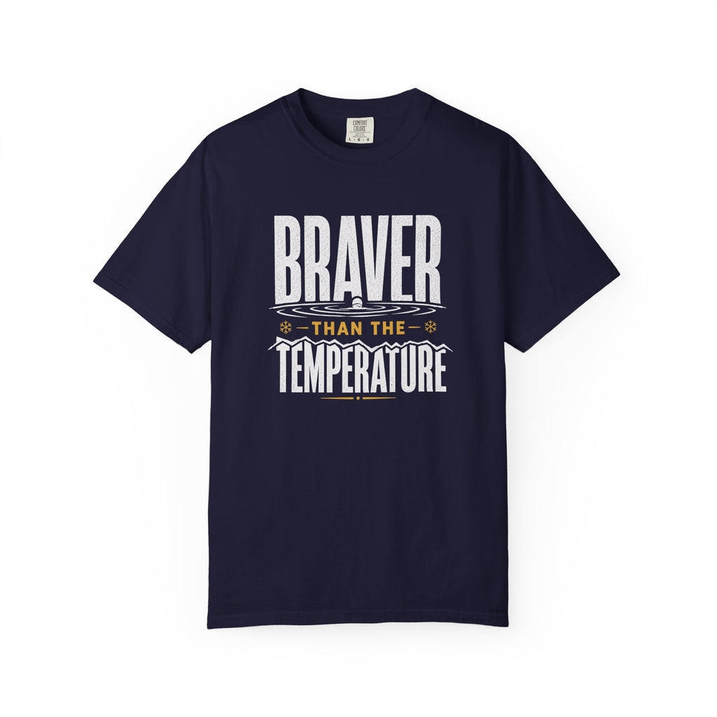 Braver Than The Temperature T-shirt