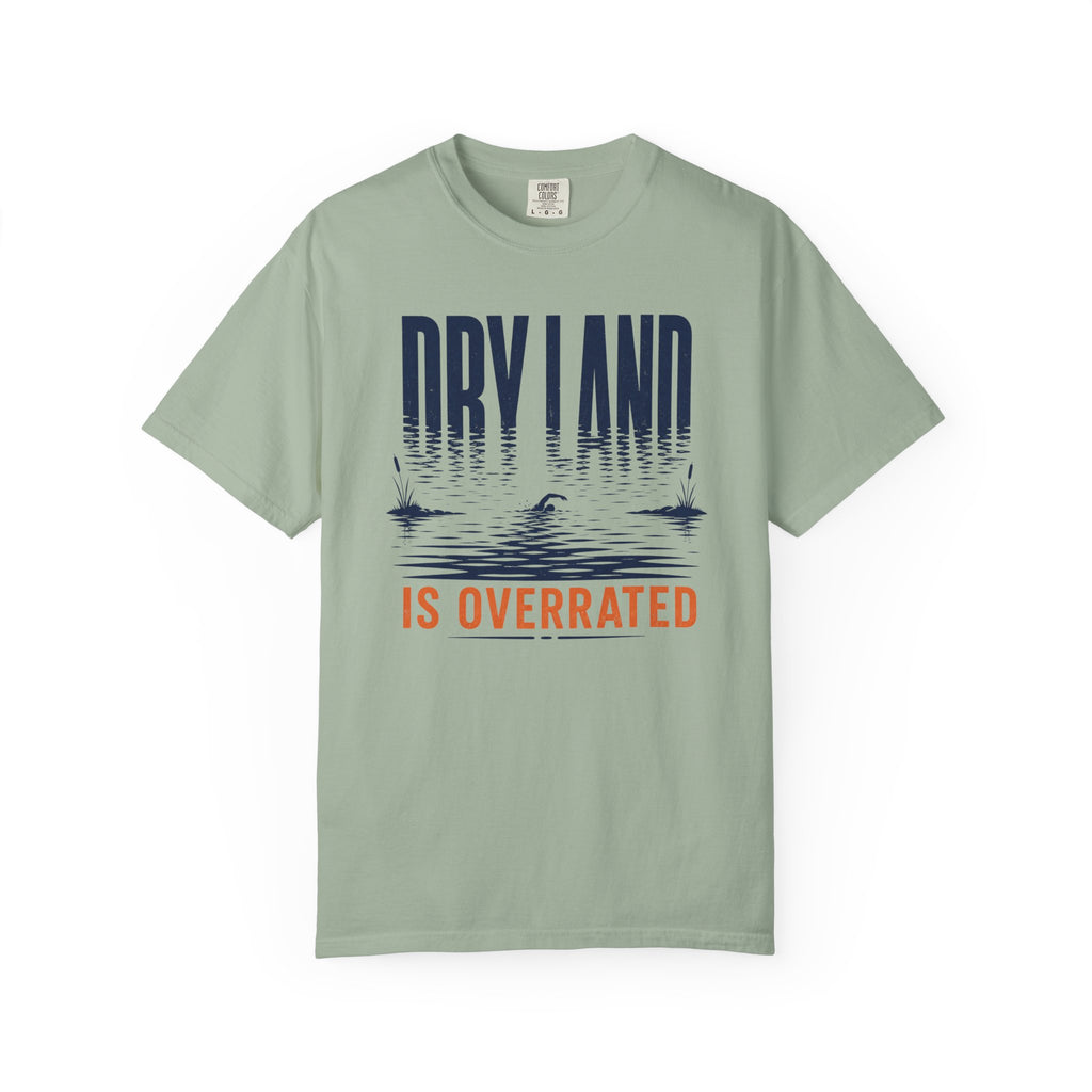 Dry Land is Overrated T-shirt