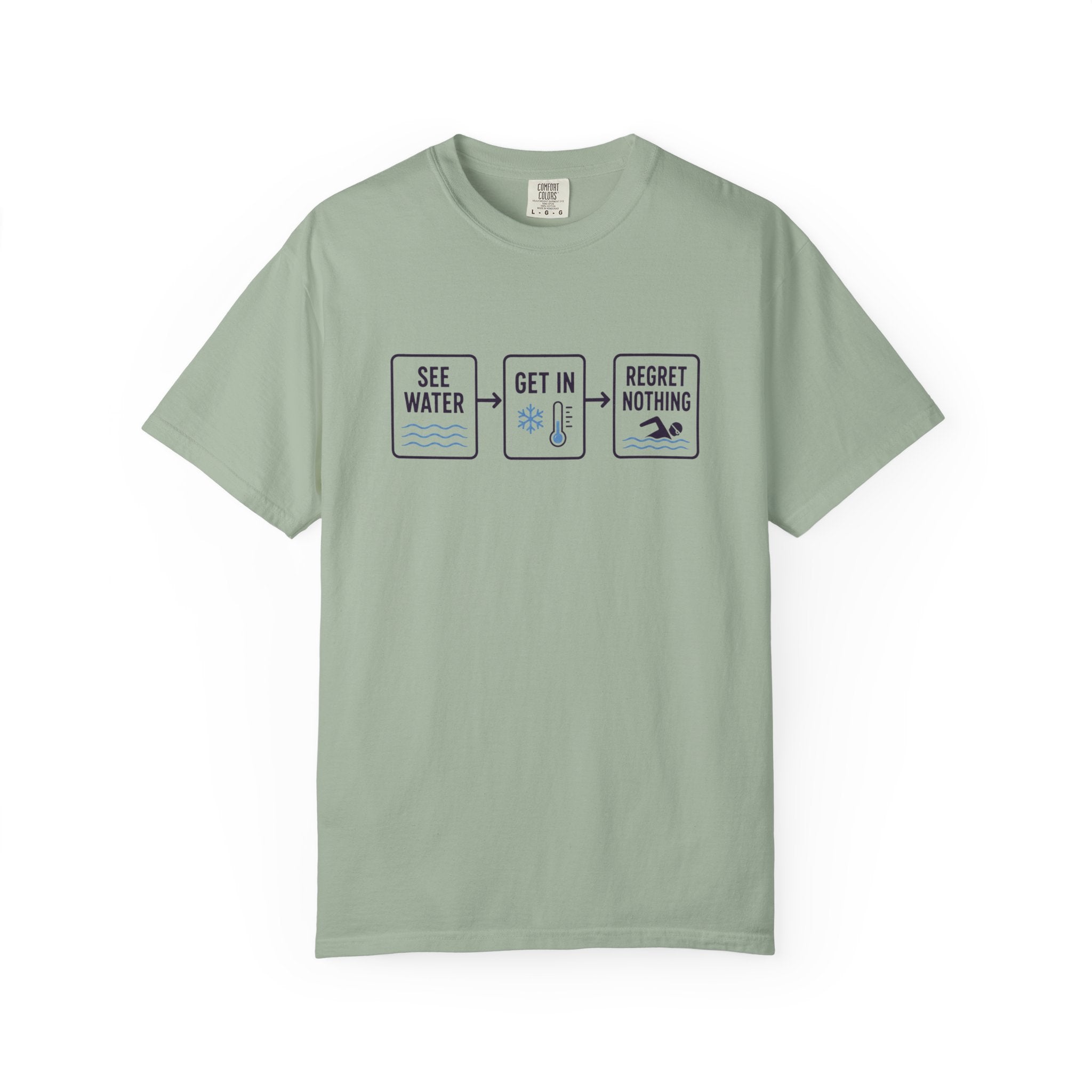See Water Get In Regret Nothing T-shirt