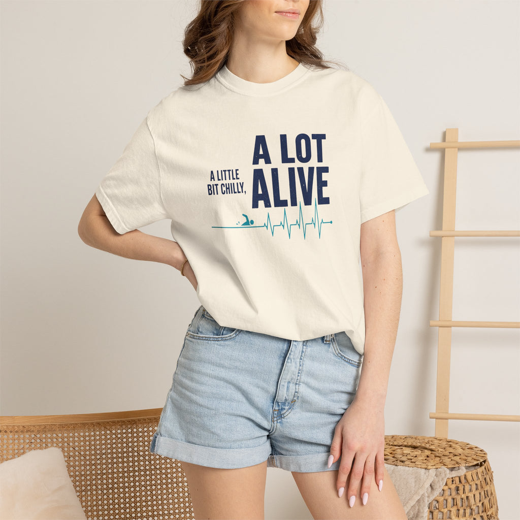 A Bit Chilly A Lot Alive T-shirt
