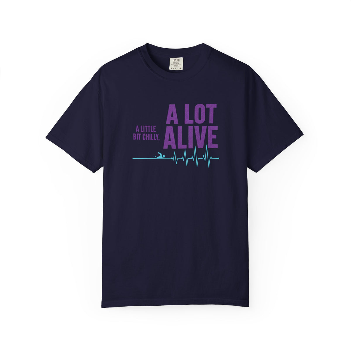 A Bit Chilly A Lot Alive T-shirt