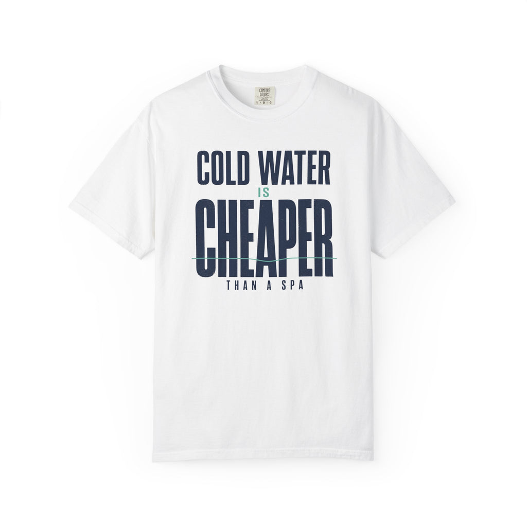 Cold Water is Cheaper Than a Spa T-shirt