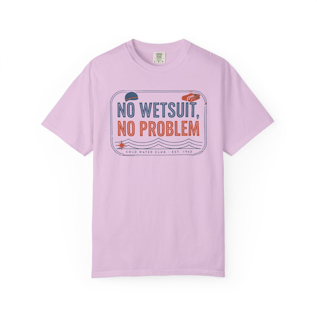 No Wetsuit No Problem T-shirt