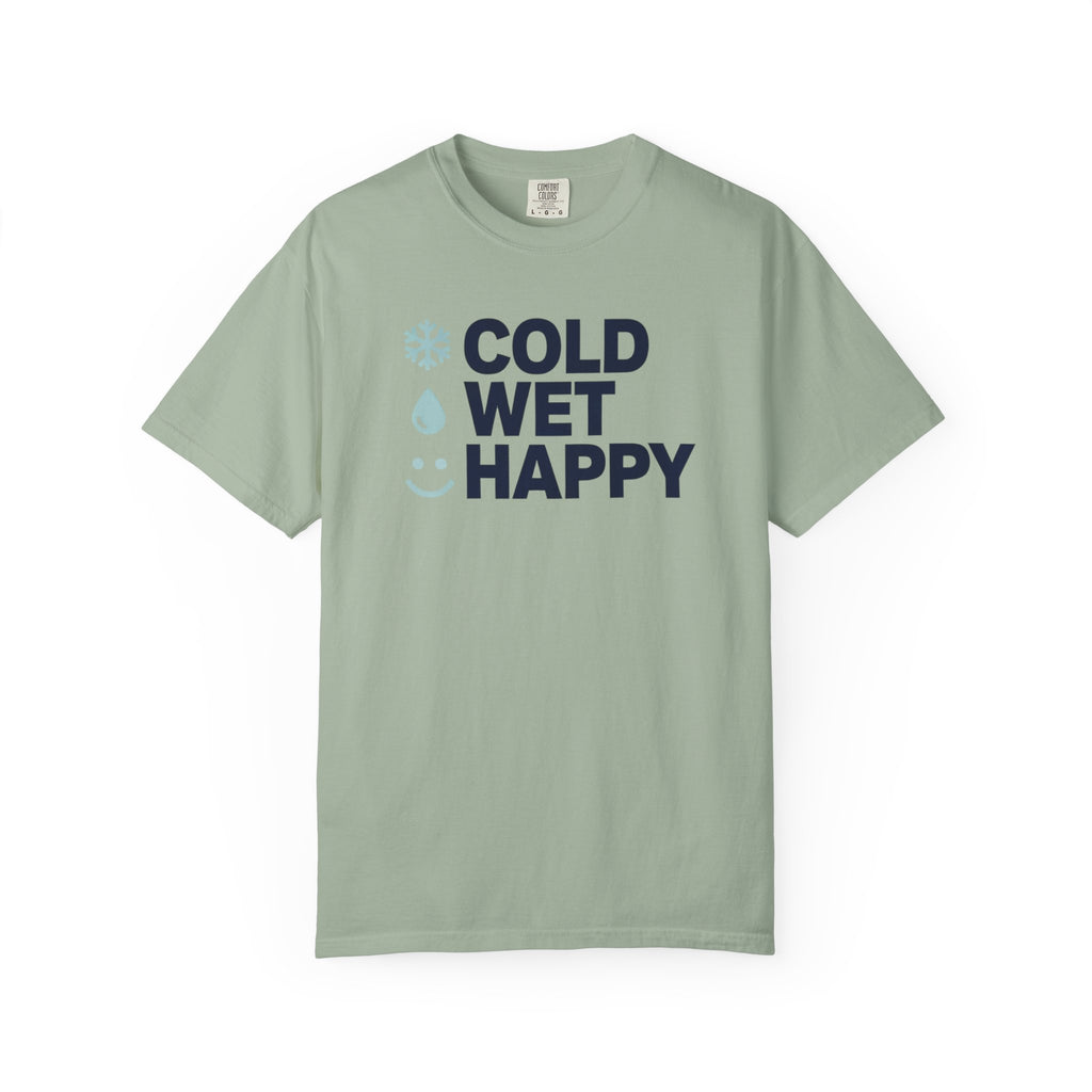 Cold Wet Happy T-shirt