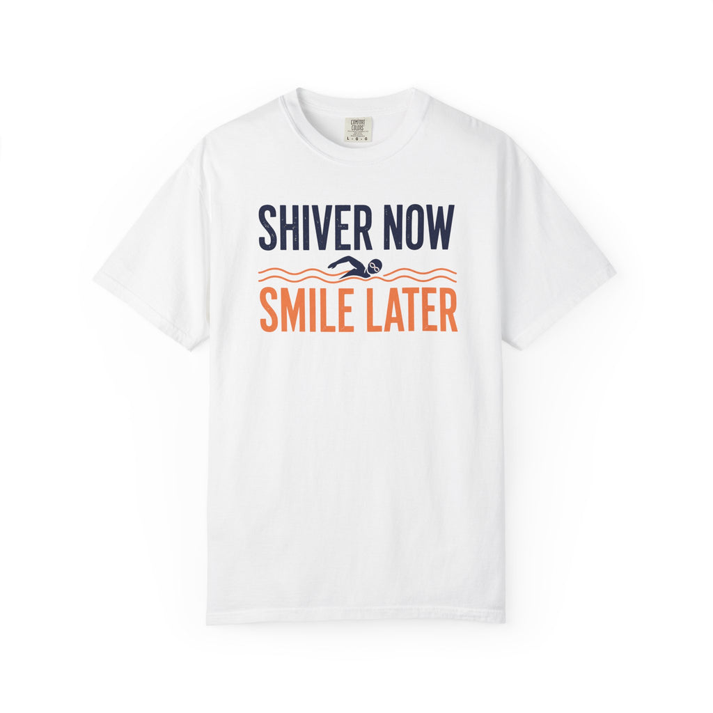 Shiver Now Smile Later T-shirt