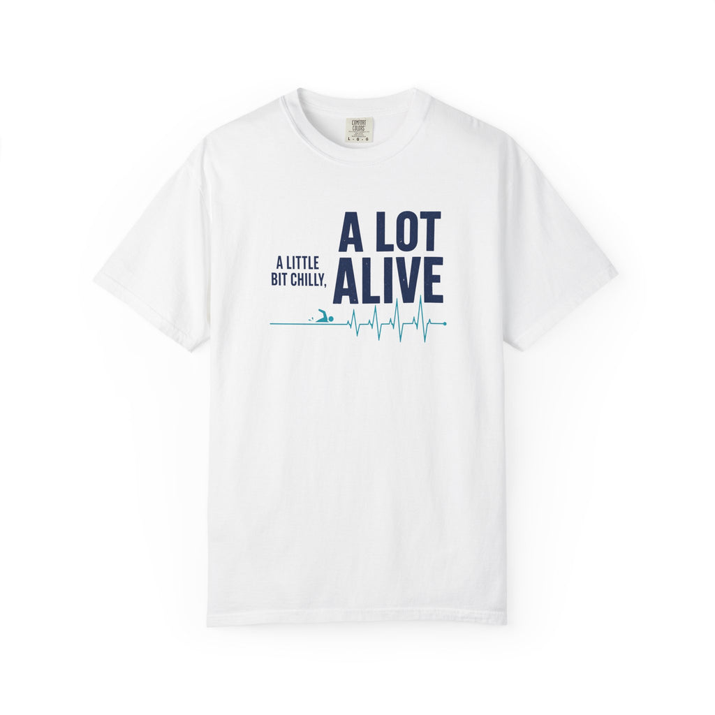 A Bit Chilly A Lot Alive T-shirt