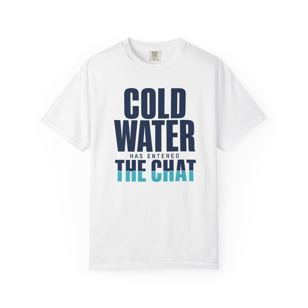 Cold Water Has Entered The Chat T-shirt