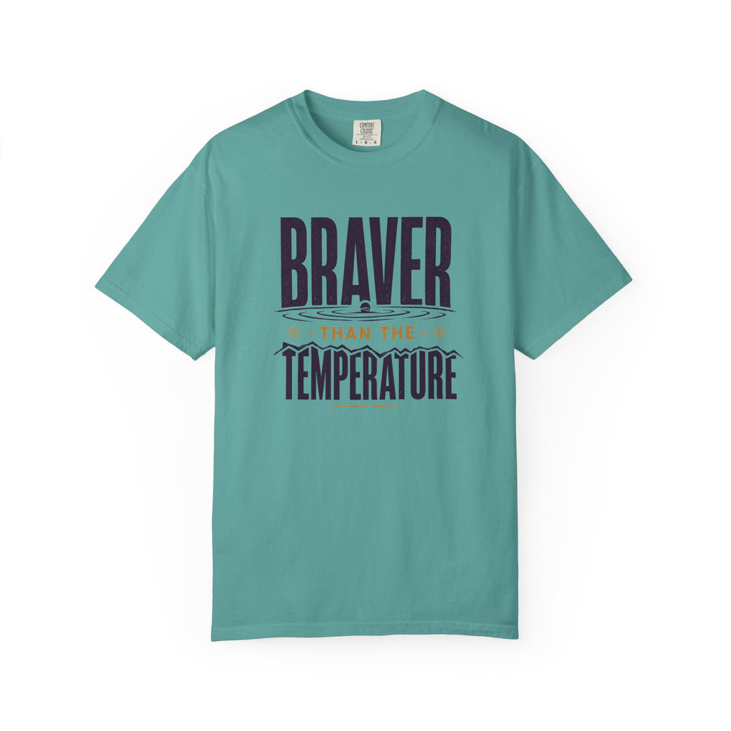 Braver Than The Temperature T-shirt