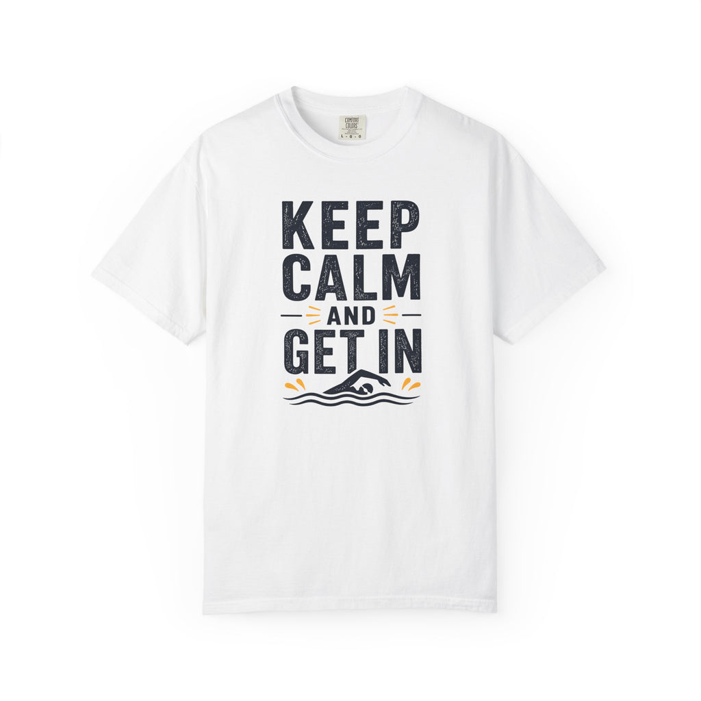 Keep Calm and Get In T-shirt