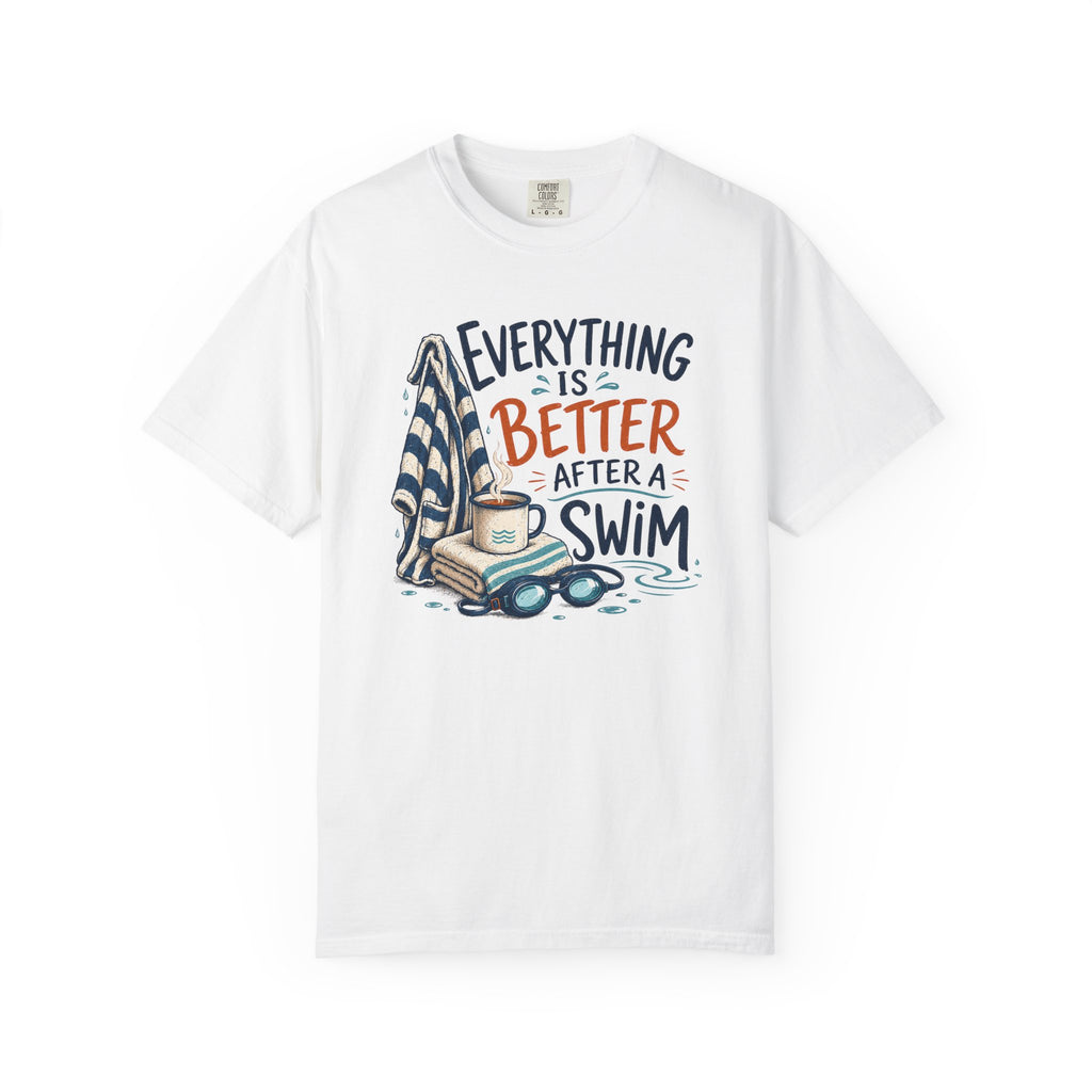 Everything is Better After a Swim T-shirt