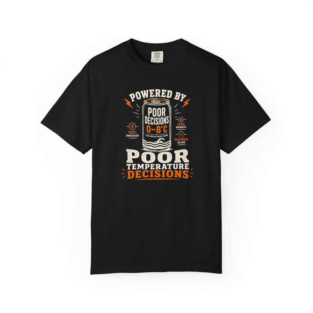 Powered by Poor Temperature Decisions T-shirt