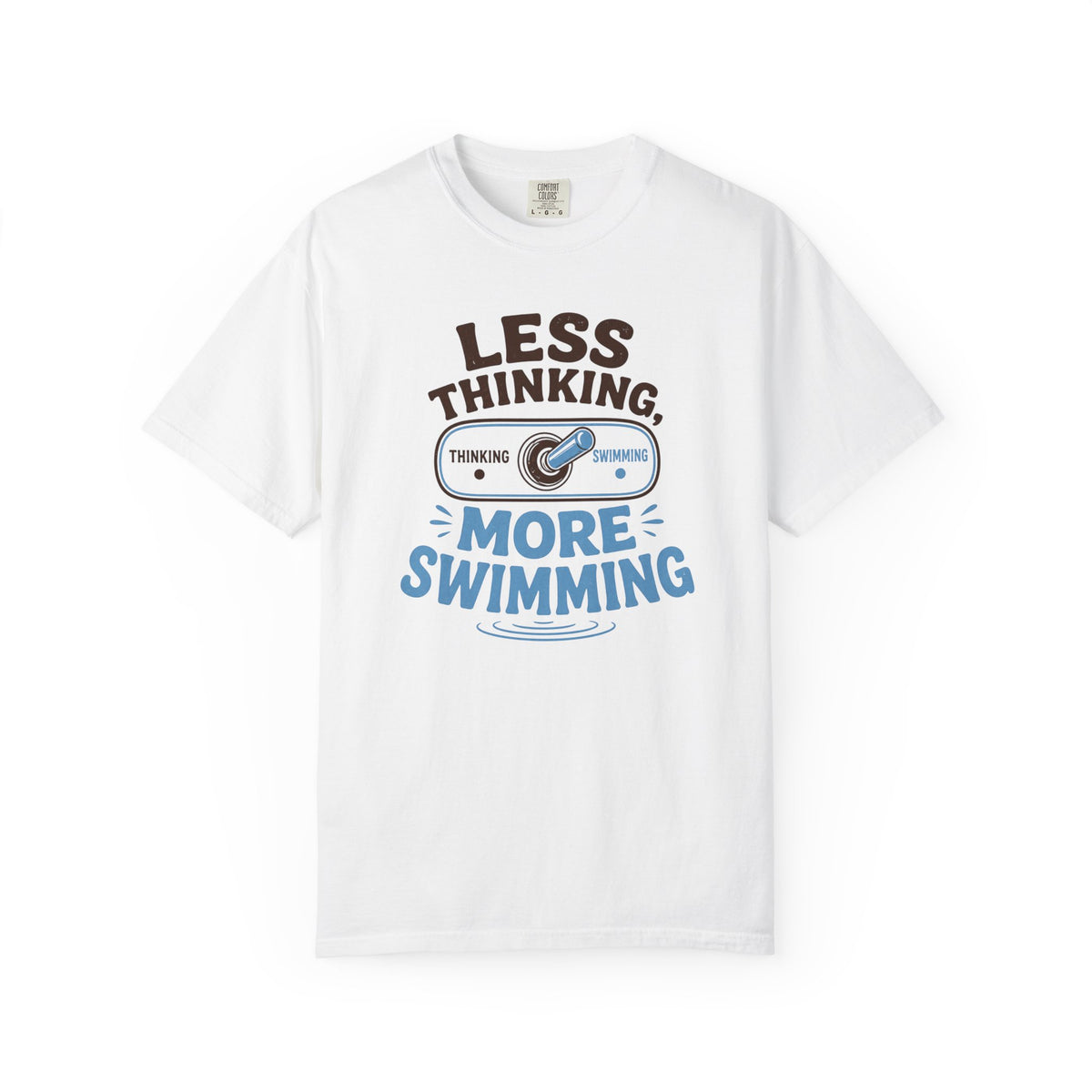 Less Thinking More Swimming T-shirt