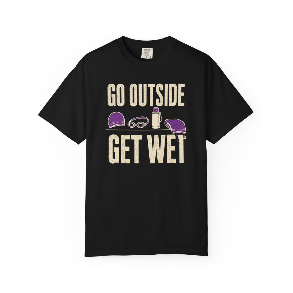 Go Outside Get Wet T-shirt