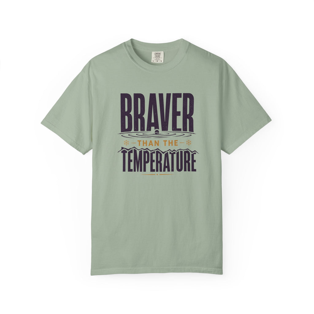 Braver Than The Temperature T-shirt