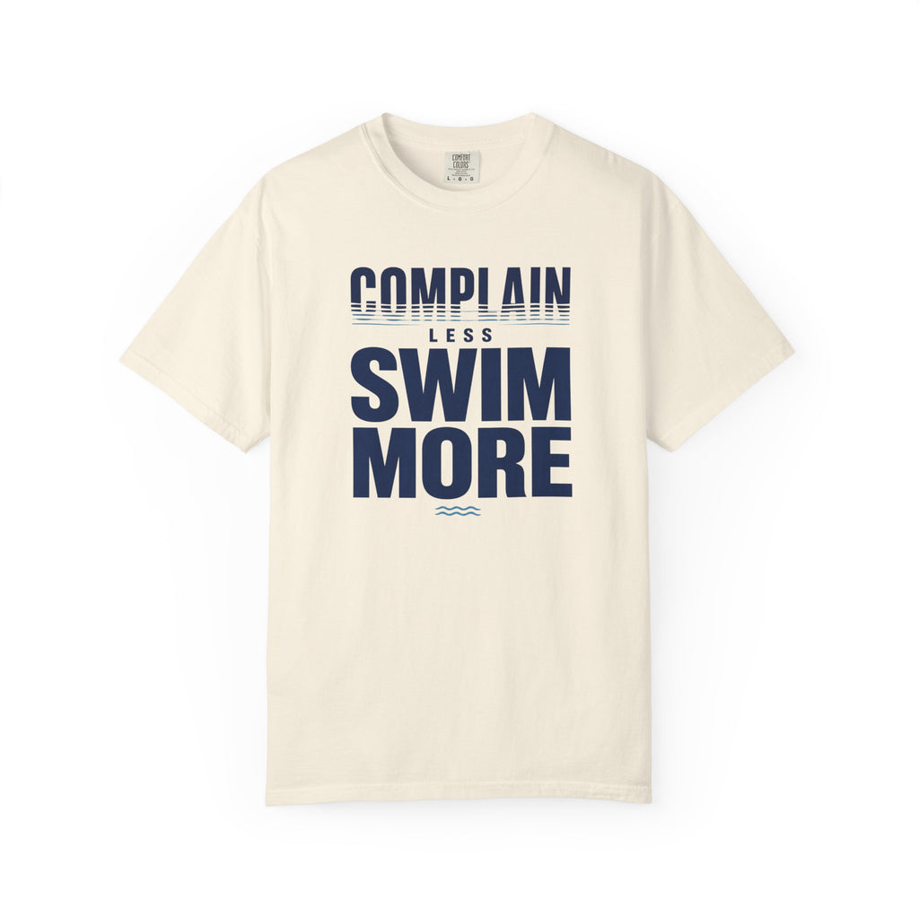 Complain Less Swim More T-shirt