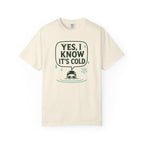 Yes I Know Its Cold T-shirt