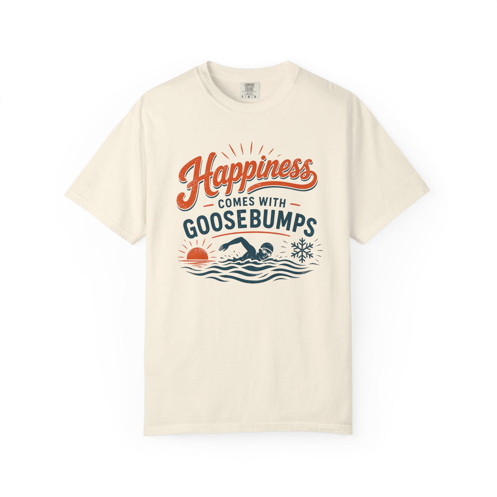 Happiness Comes With Goosebumps T-shirt