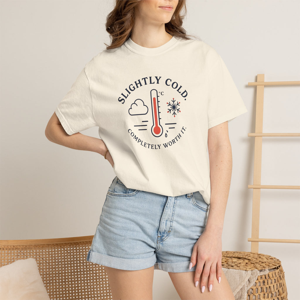 Slightly Cold Completely Worth It T-shirt