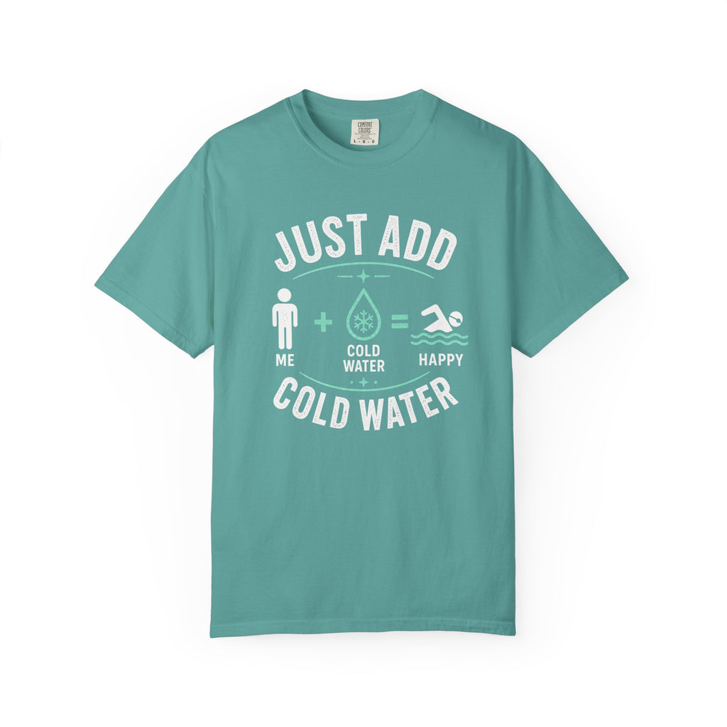 Just Add Cold Water T-shirt