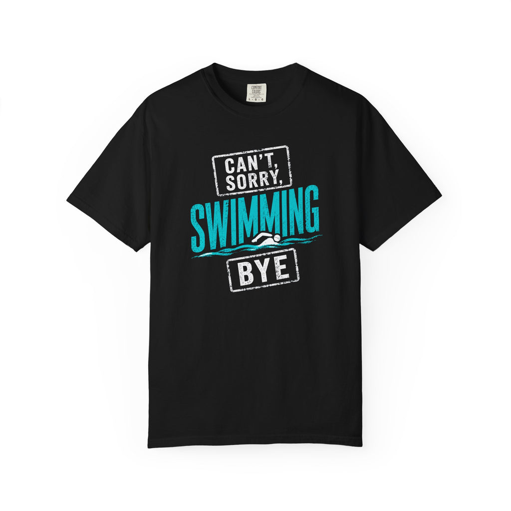 Cant Sorry Swimming Bye T-shirt