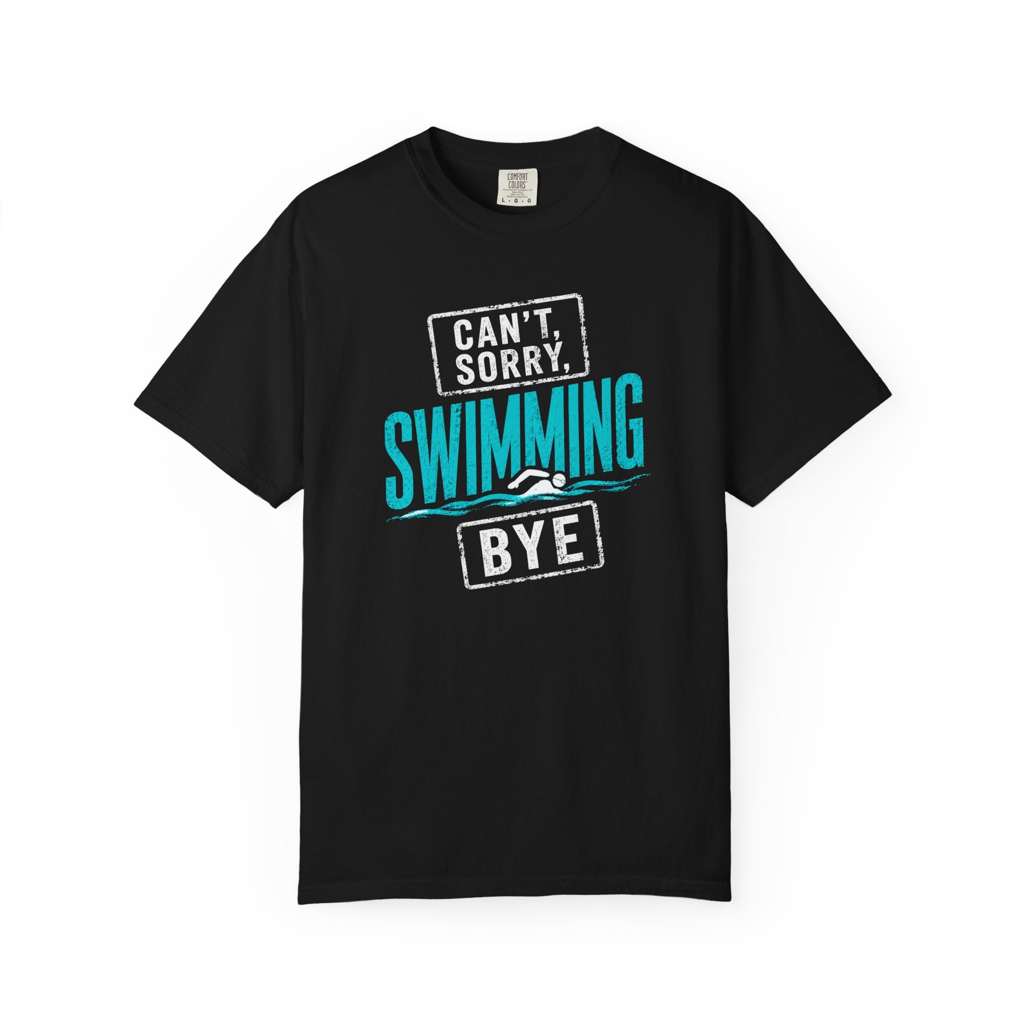 Cant Sorry Swimming Bye T-shirt