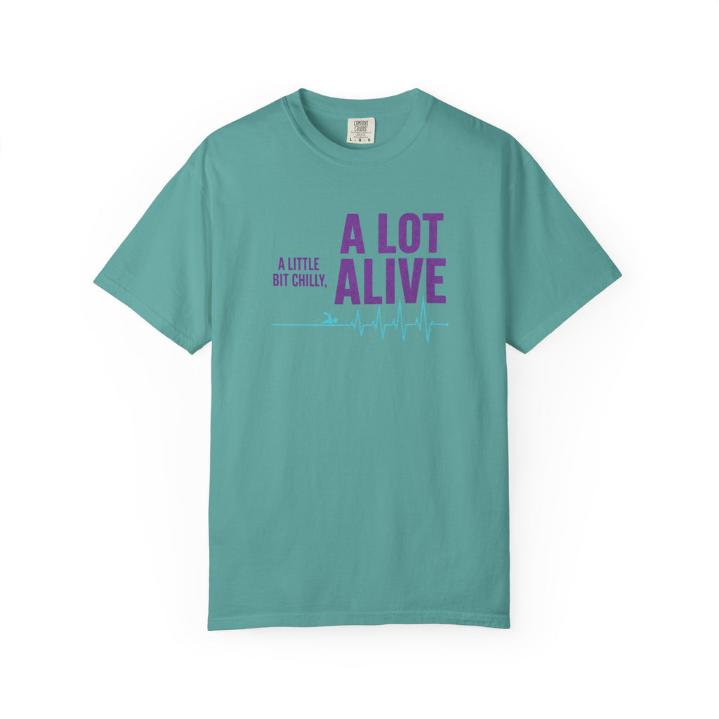 A Bit Chilly A Lot Alive T-shirt