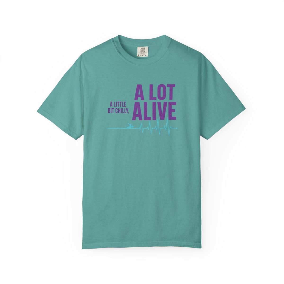 A Bit Chilly A Lot Alive T-shirt