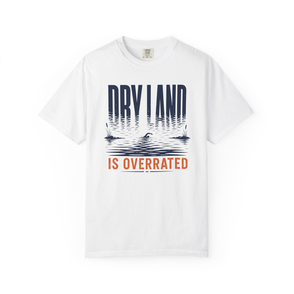 Dry Land is Overrated T-shirt