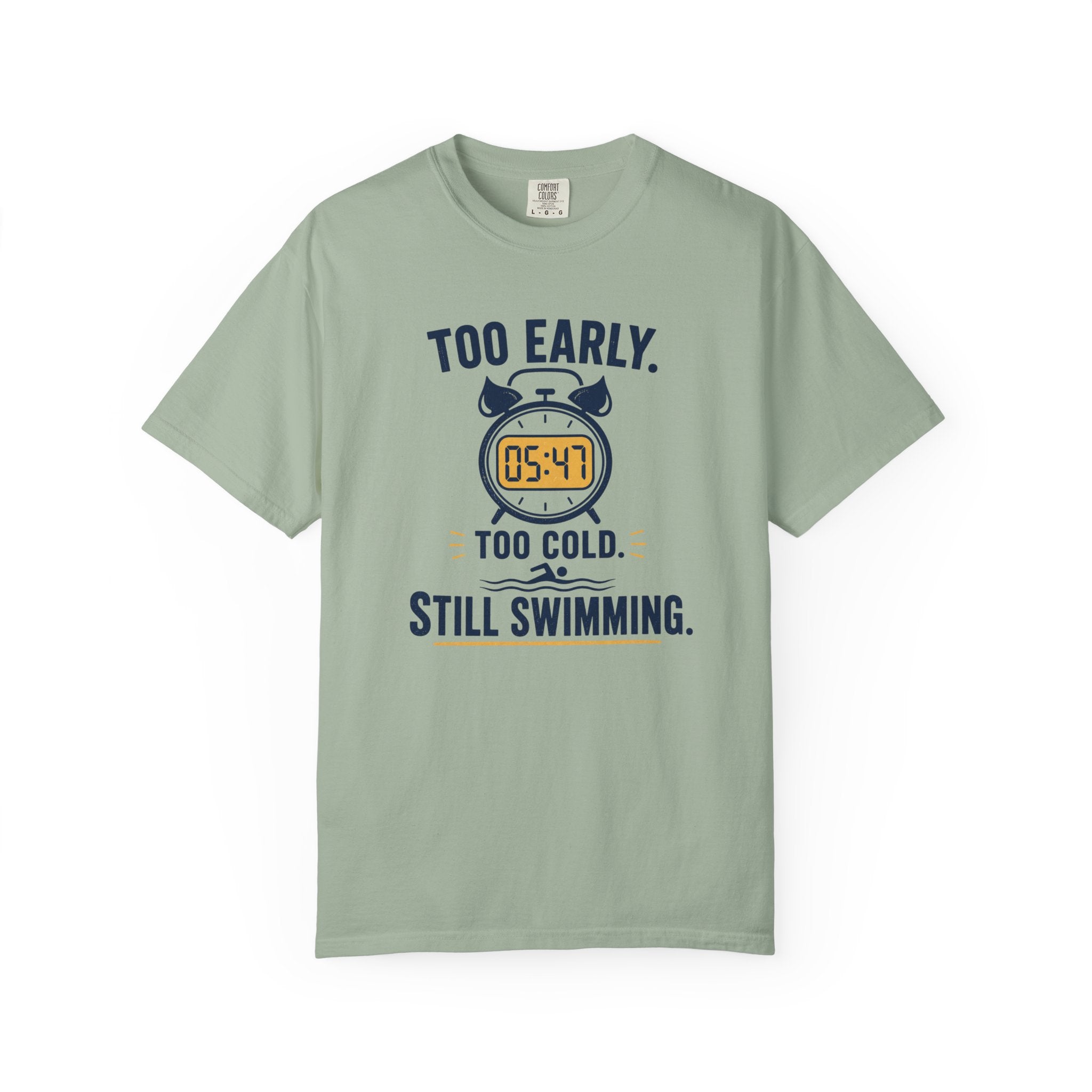Too Early Too Cold Still Swimming T-shirt