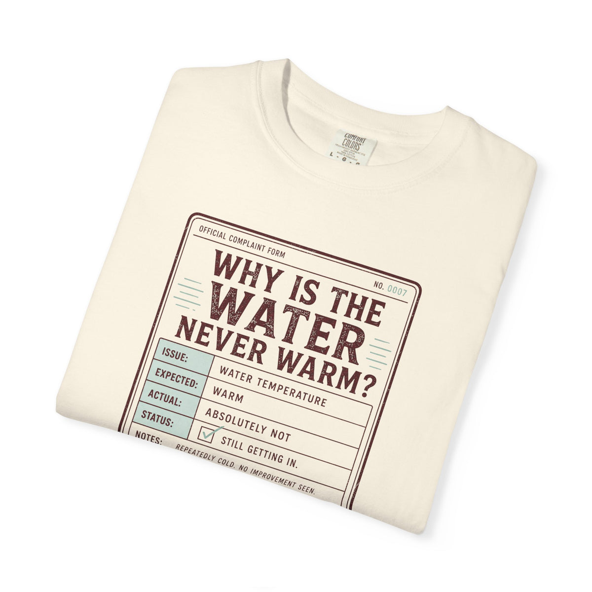 Why is the Water Never Warm T-shirt