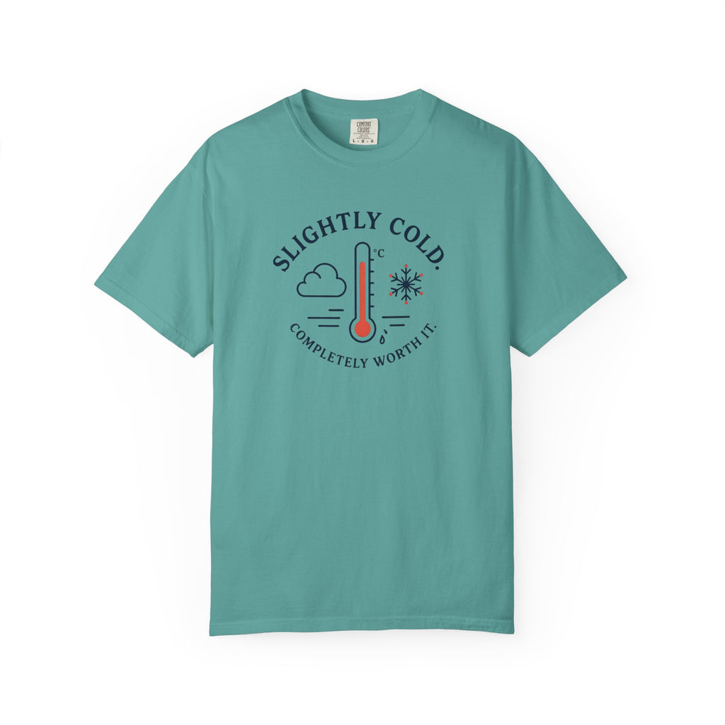 Slightly Cold Completely Worth It T-shirt