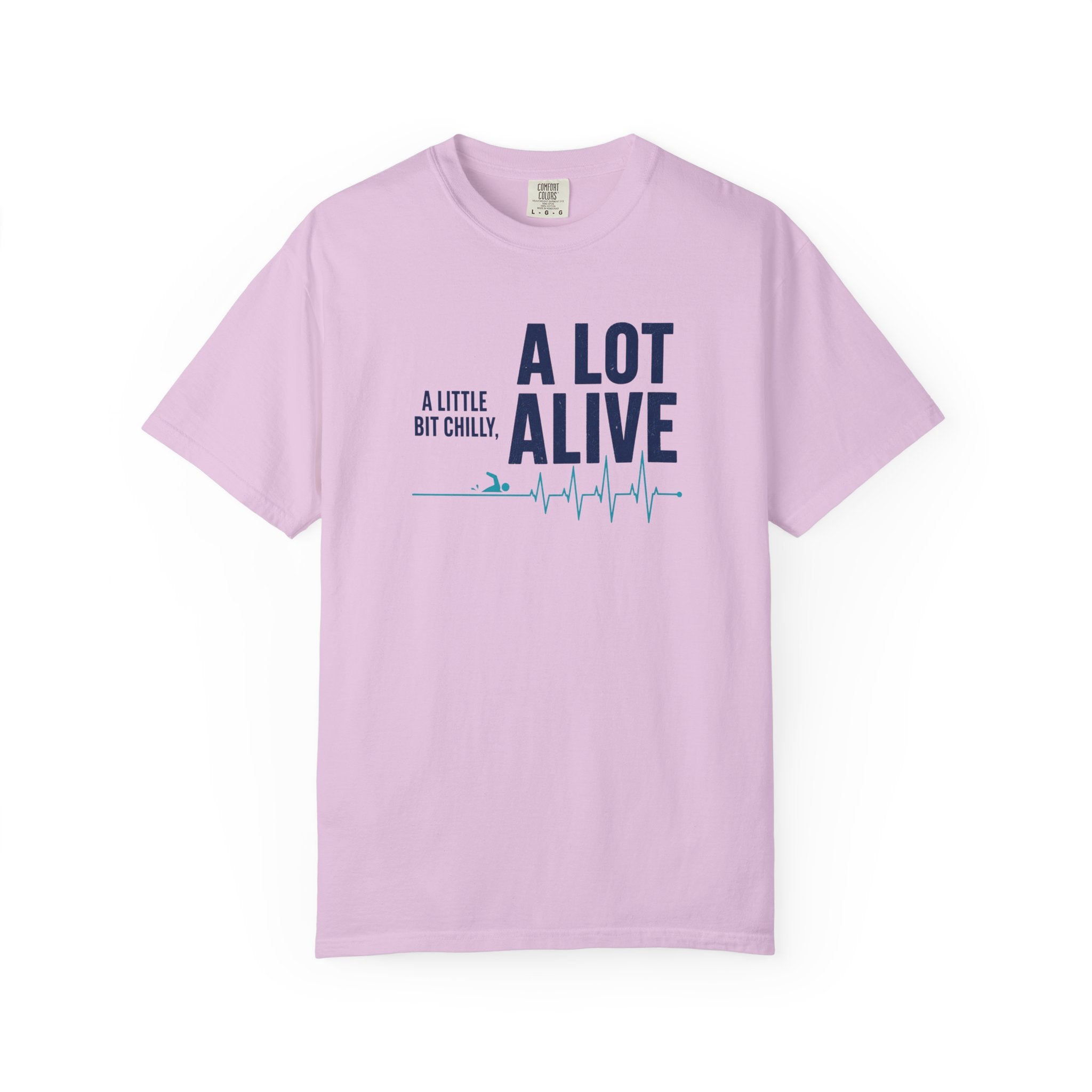 A Bit Chilly A Lot Alive T-shirt