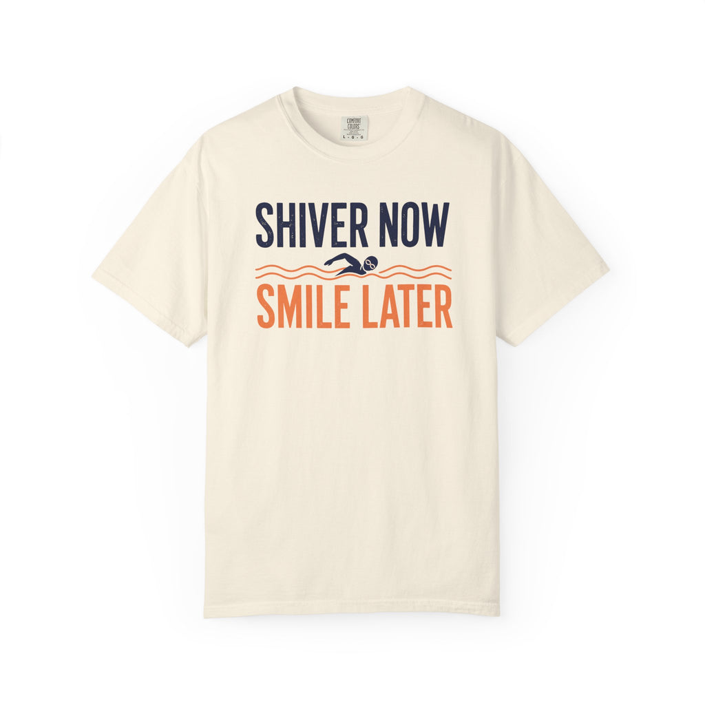 Shiver Now Smile Later T-shirt
