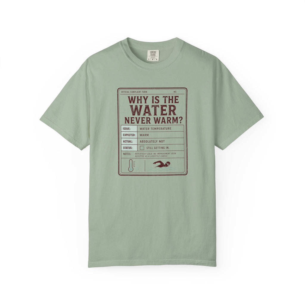 Why is the Water Never Warm T-shirt