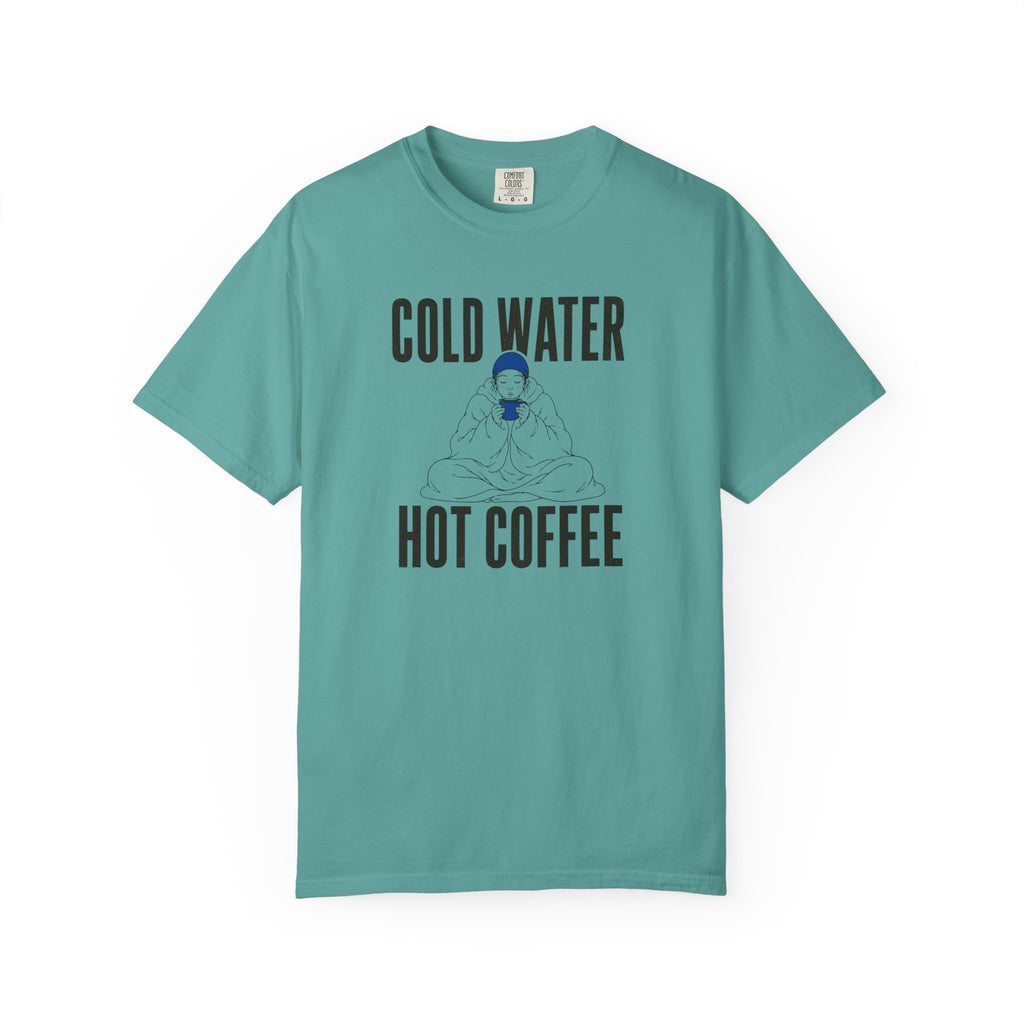Cold Water Hot Coffee T-shirt