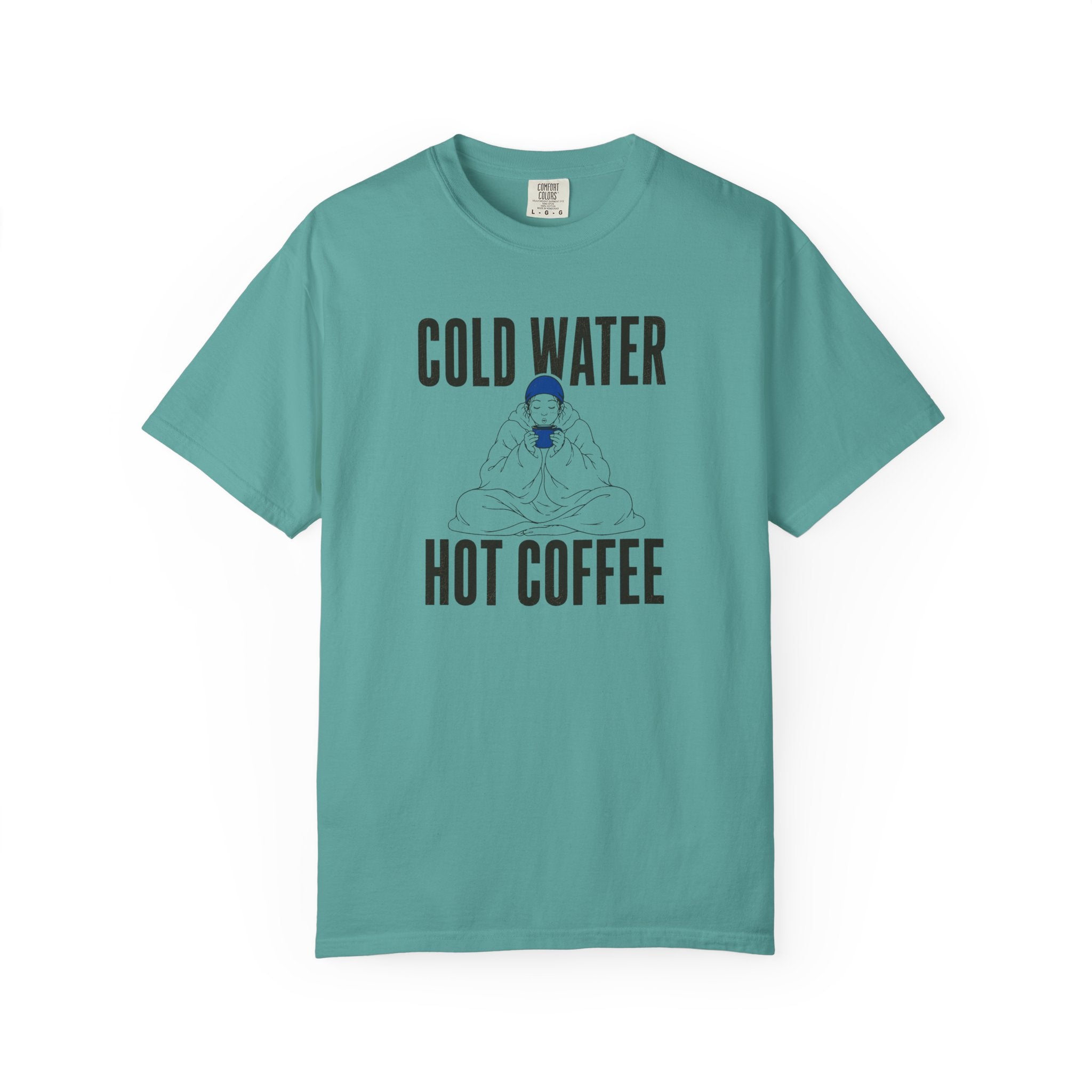 Cold Water Hot Coffee T-shirt