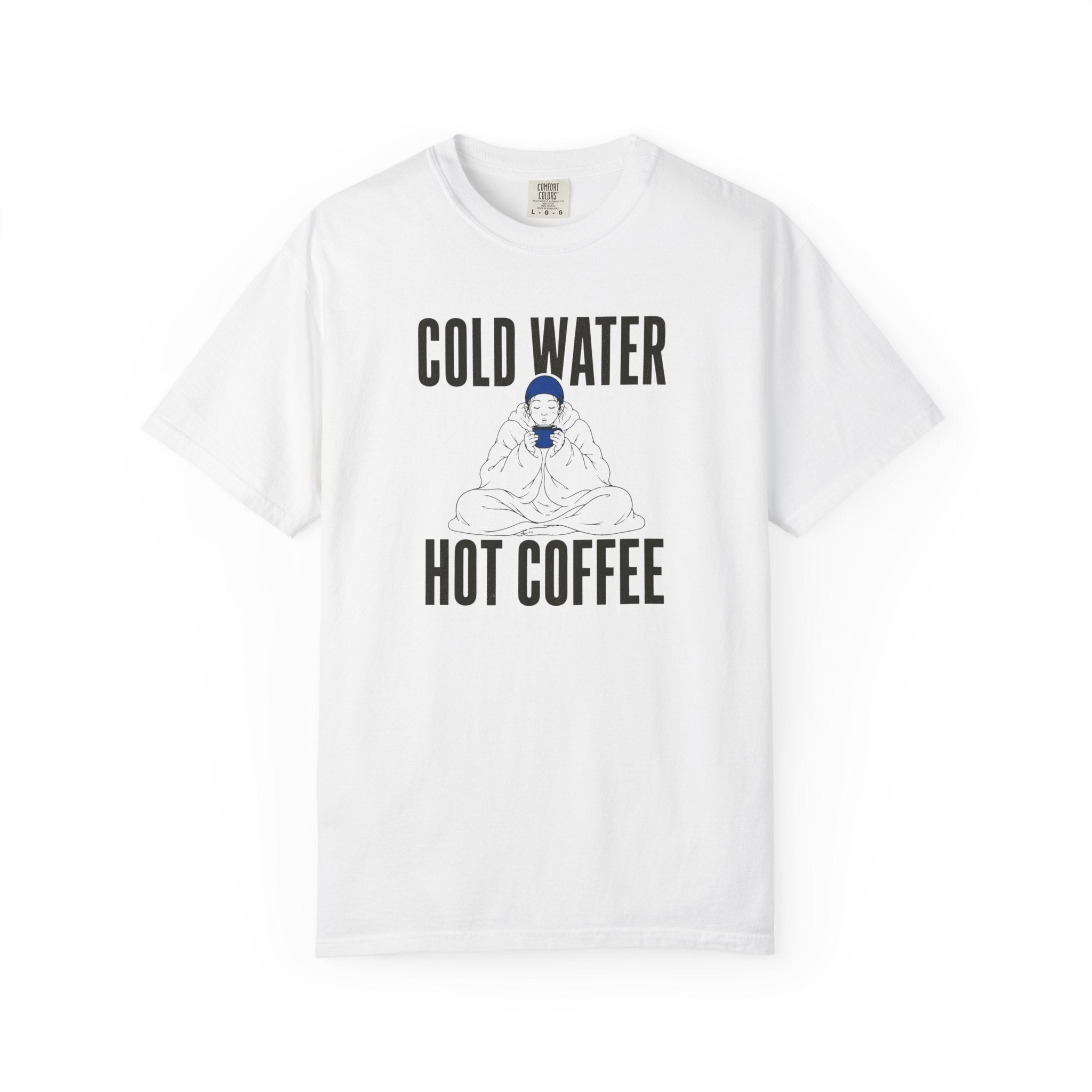 Cold Water Hot Coffee T-shirt