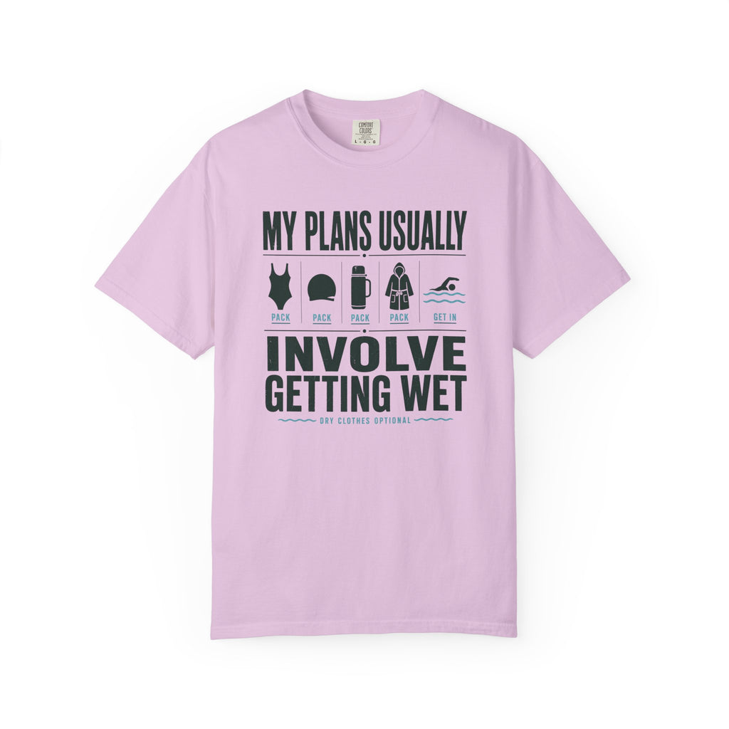My Plans Usually Involve Getting Wet T-shirt