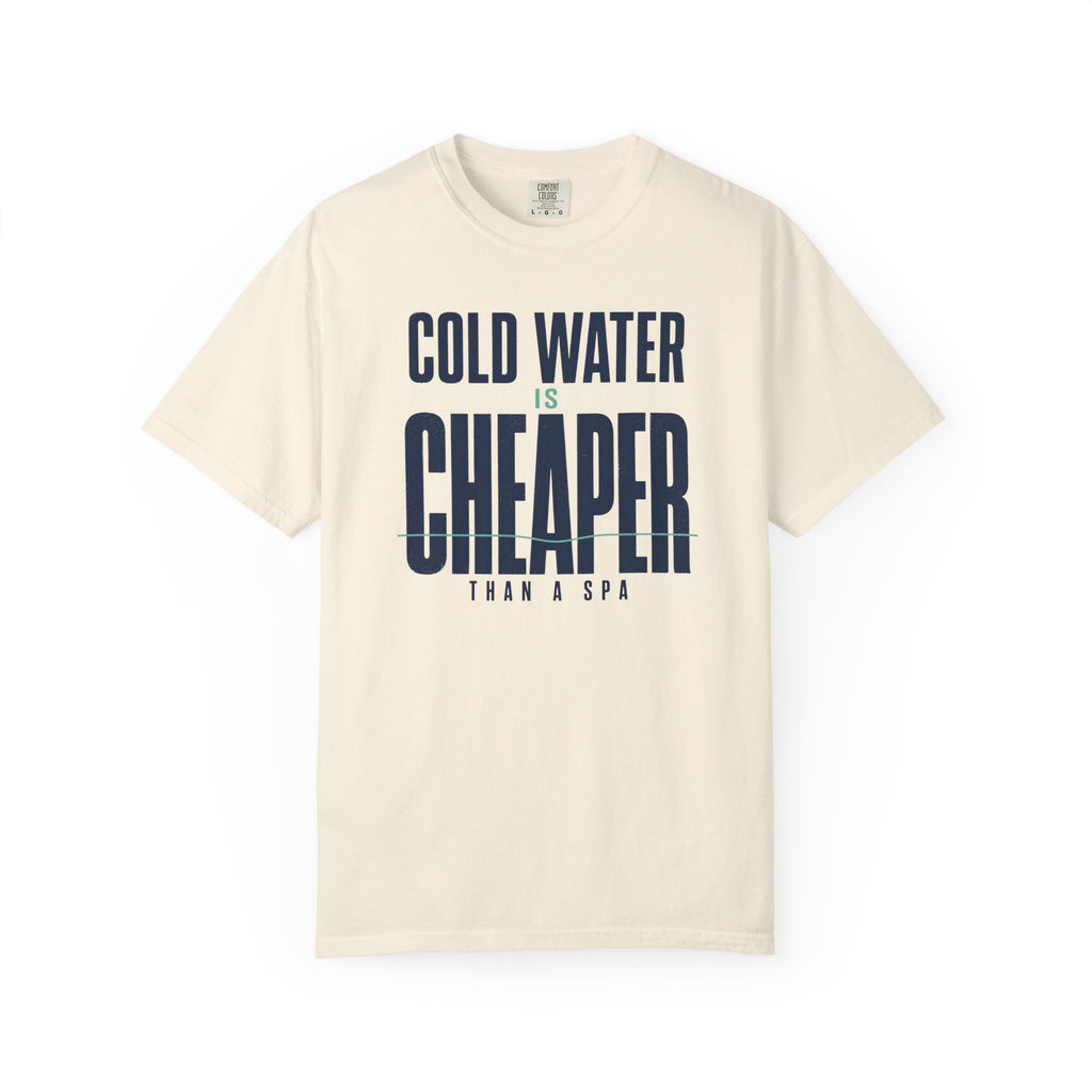 Cold Water is Cheaper Than a Spa T-shirt