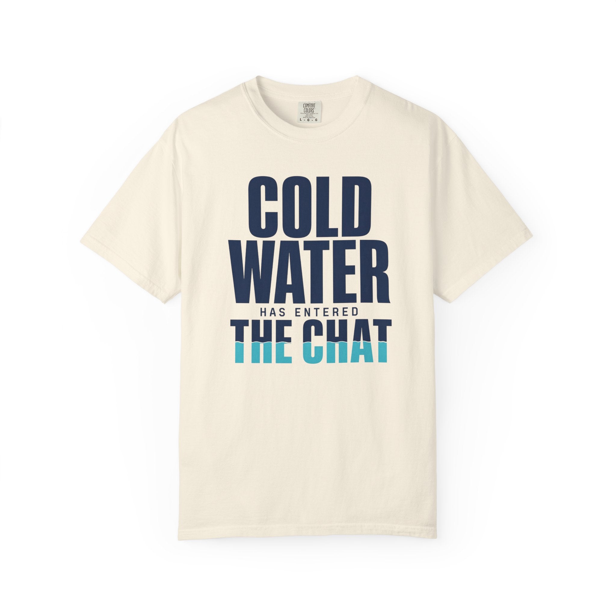 Cold Water Has Entered The Chat T-shirt