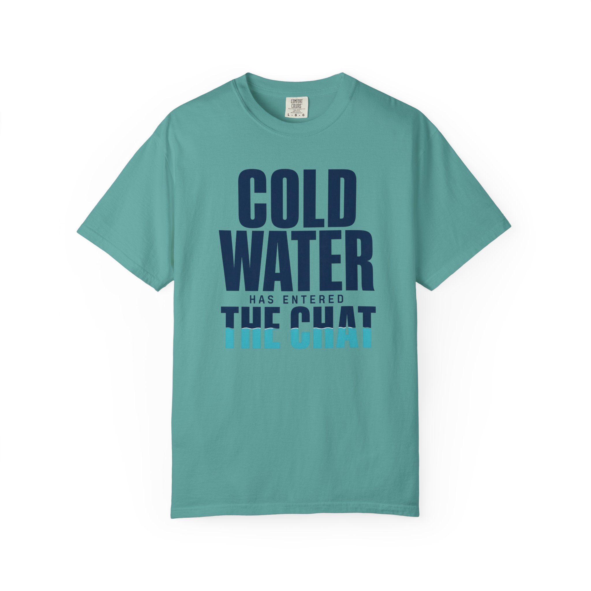 Cold Water Has Entered The Chat T-shirt