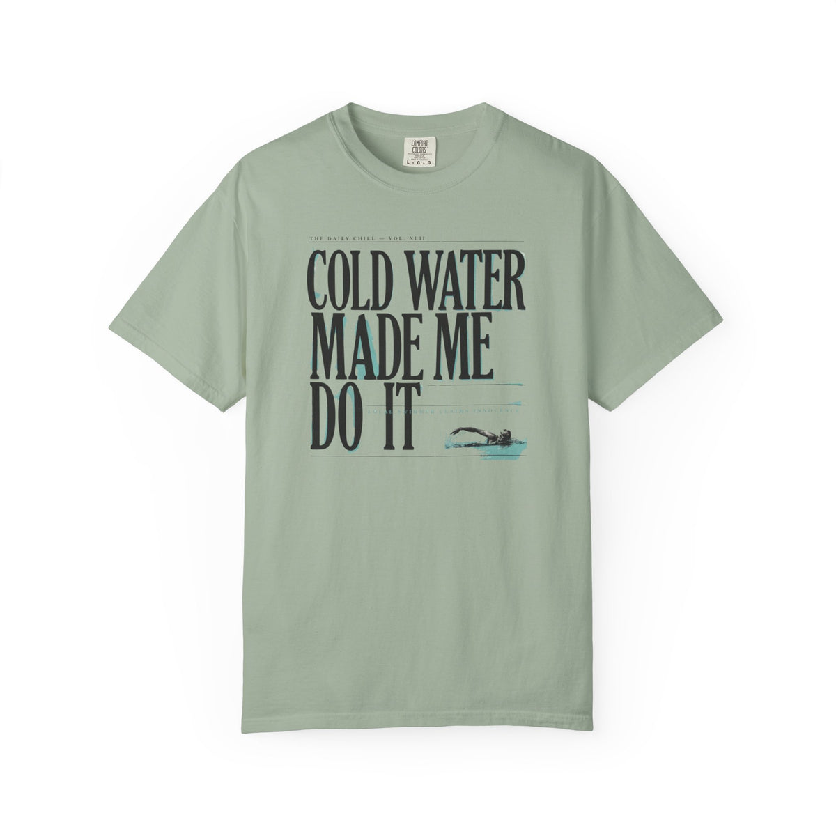 Cold Water Made Me Do It T-shirt