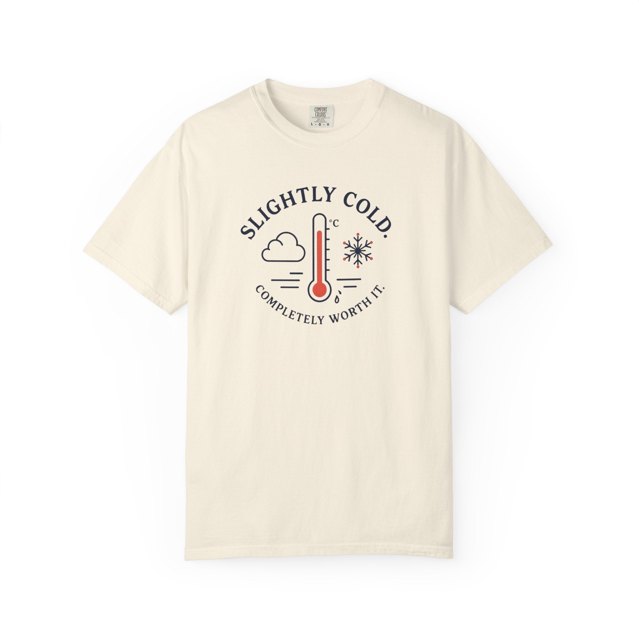 Slightly Cold Completely Worth It T-shirt