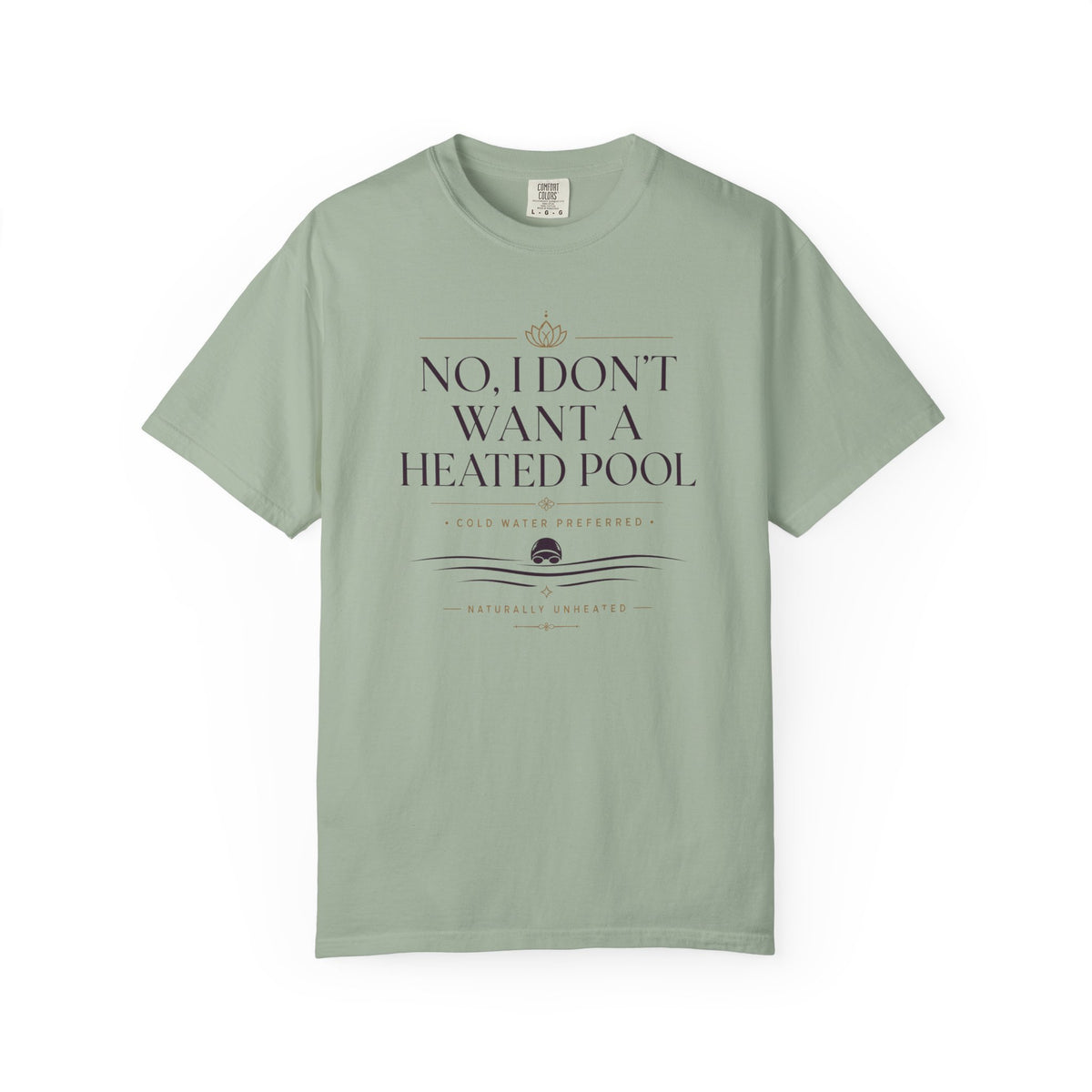 No I Don't Want a Heated Pool T-shirt